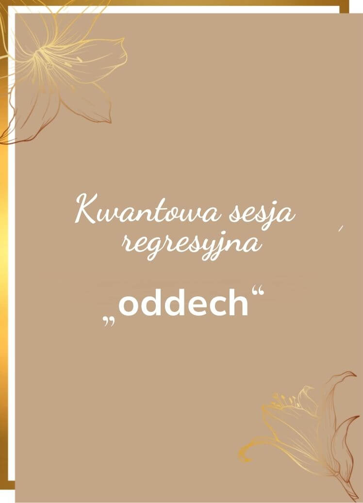 KWANTOWA SESJA REGRESYJNA "ODDECH"